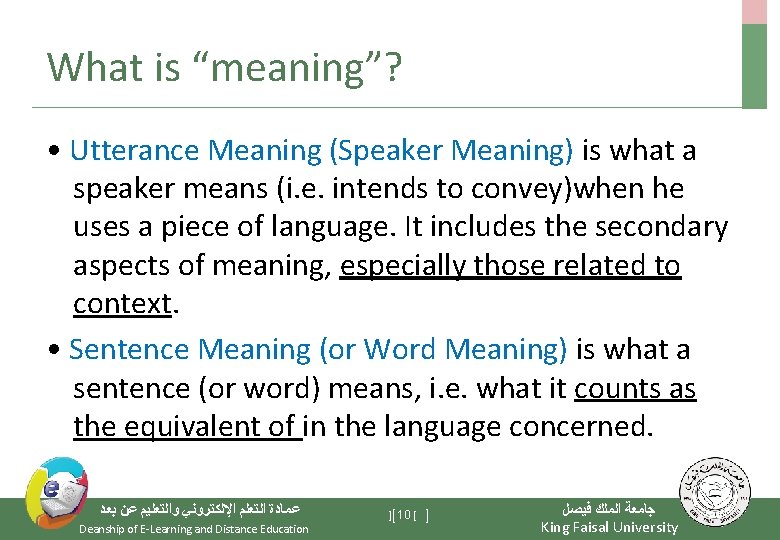 What is “meaning”? • Utterance Meaning (Speaker Meaning) is what a speaker means (i.