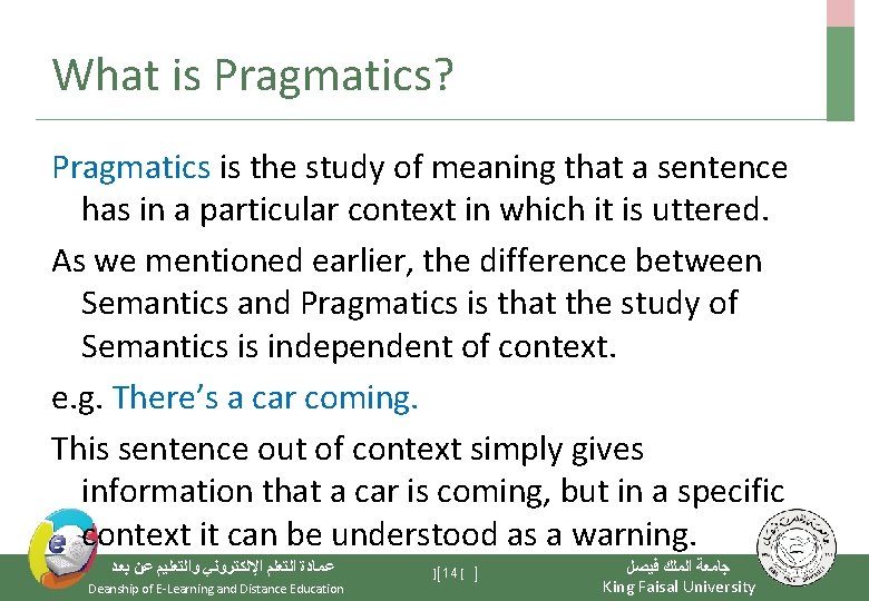 What is Pragmatics? Pragmatics is the study of meaning that a sentence has in