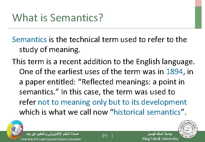 What is Semantics? Semantics is the technical term used to refer to the study