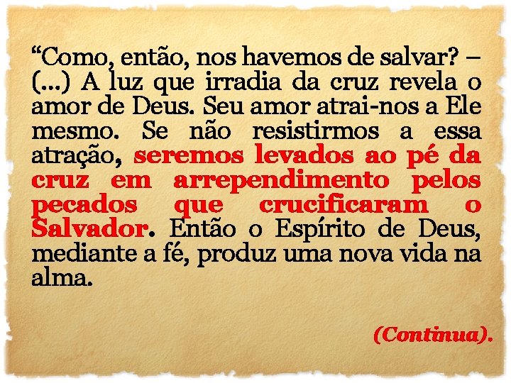 “Como, então, nos havemos de salvar? – (. . . ) A luz que