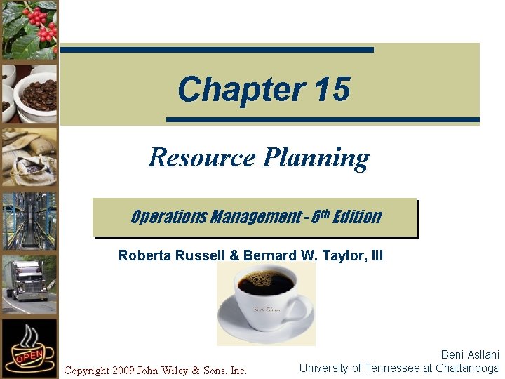 Chapter 15 Resource Planning Operations Management - 6 th Edition Roberta Russell & Bernard