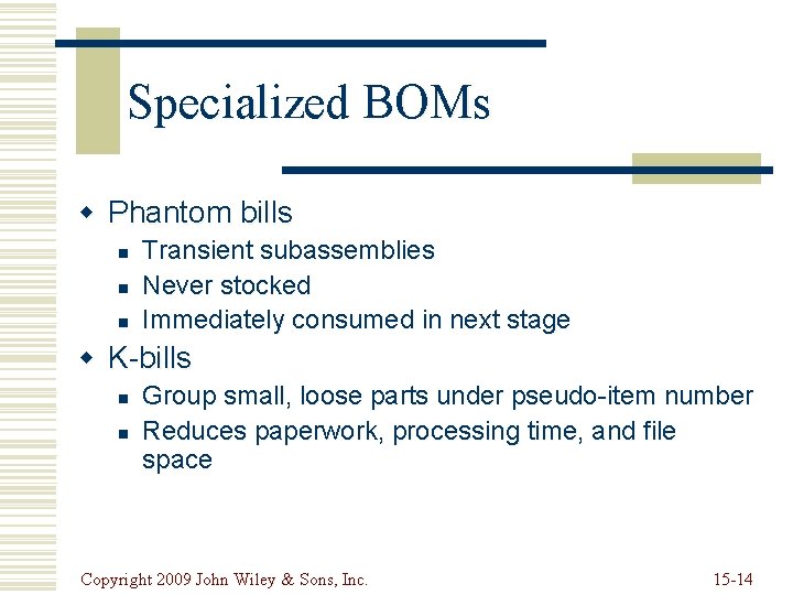 Specialized BOMs w Phantom bills n n n Transient subassemblies Never stocked Immediately consumed