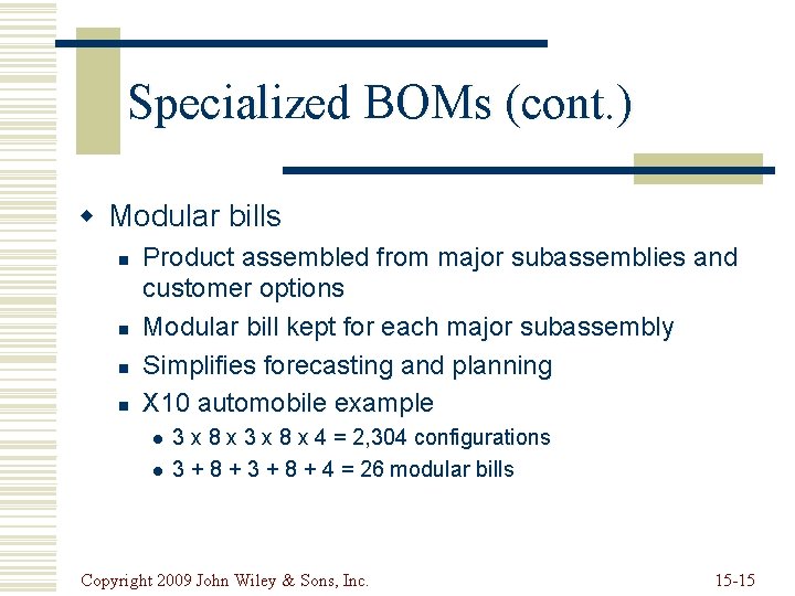 Specialized BOMs (cont. ) w Modular bills n n Product assembled from major subassemblies