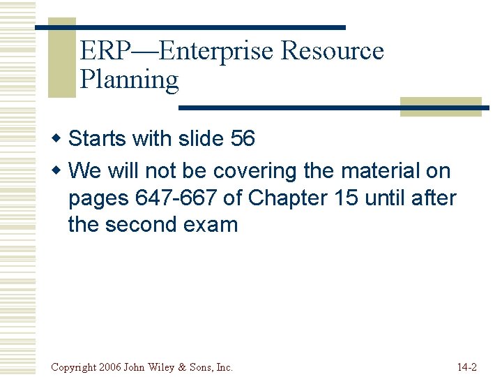 ERP—Enterprise Resource Planning w Starts with slide 56 w We will not be covering