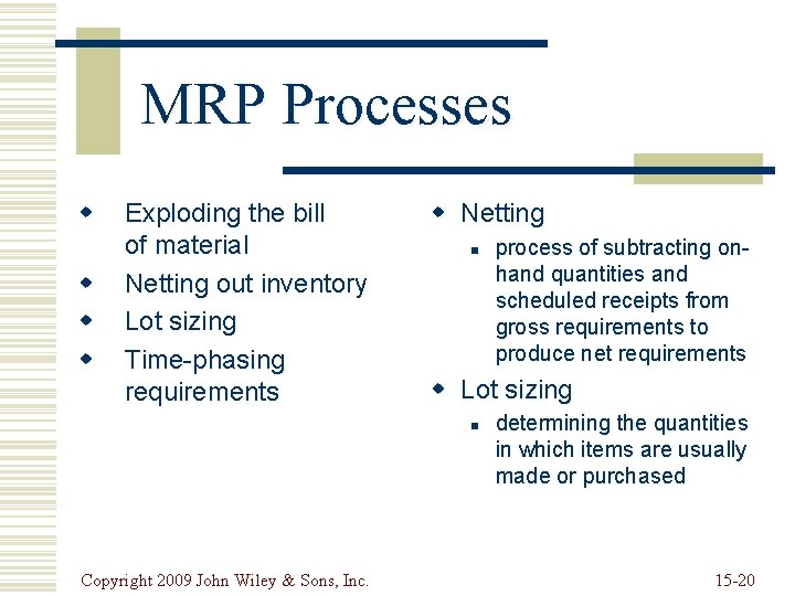 MRP Processes w w Exploding the bill of material Netting out inventory Lot sizing