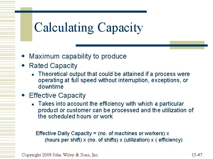 Calculating Capacity w Maximum capability to produce w Rated Capacity n Theoretical output that