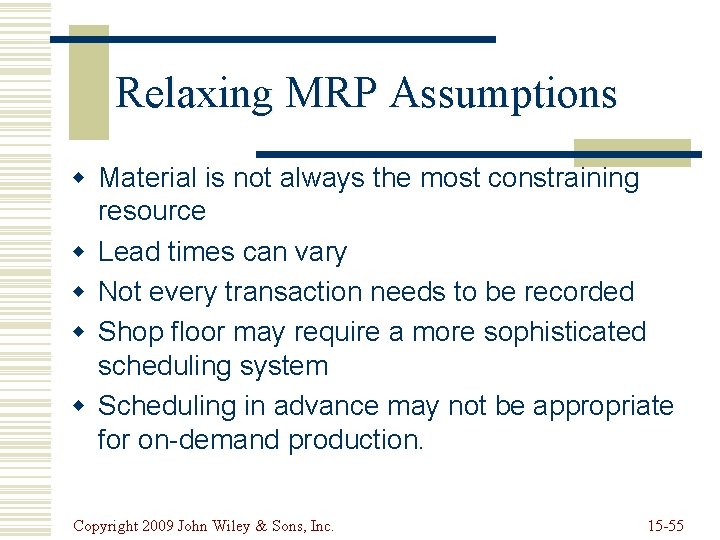 Relaxing MRP Assumptions w Material is not always the most constraining resource w Lead