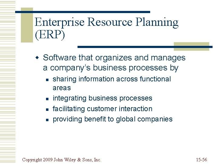 Enterprise Resource Planning (ERP) w Software that organizes and manages a company’s business processes