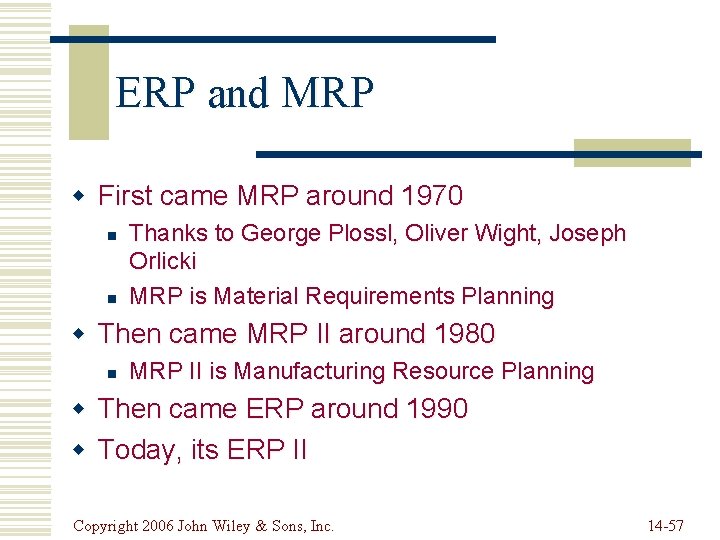 ERP and MRP w First came MRP around 1970 n n Thanks to George