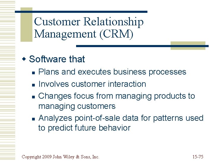 Customer Relationship Management (CRM) w Software that n n Plans and executes business processes