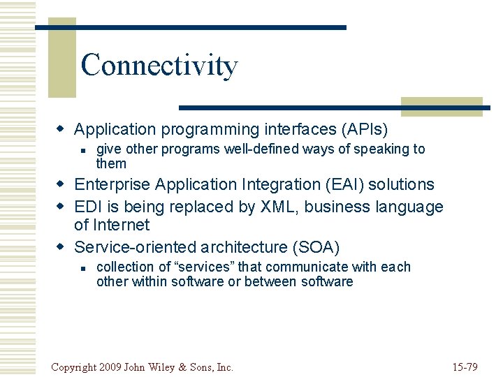 Connectivity w Application programming interfaces (APIs) n give other programs well-defined ways of speaking