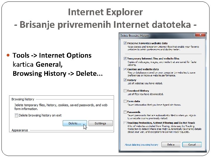 Internet Explorer - Brisanje privremenih Internet datoteka Tools -> Internet Options kartica General, Browsing