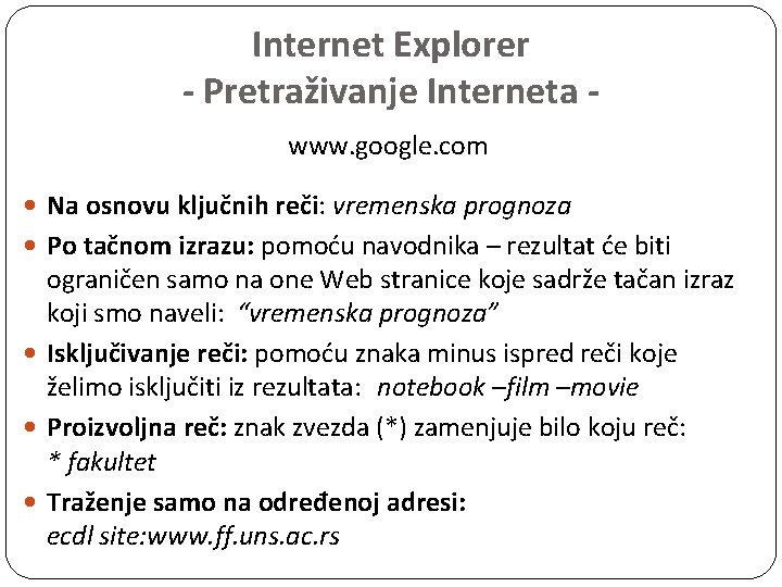 Internet Explorer - Pretraživanje Interneta www. google. com Na osnovu ključnih reči: vremenska prognoza