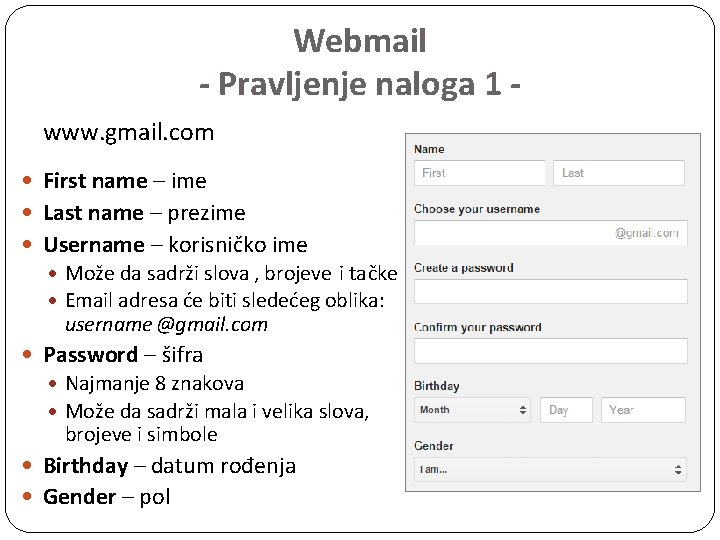 Webmail - Pravljenje naloga 1 www. gmail. com First name – ime Last name