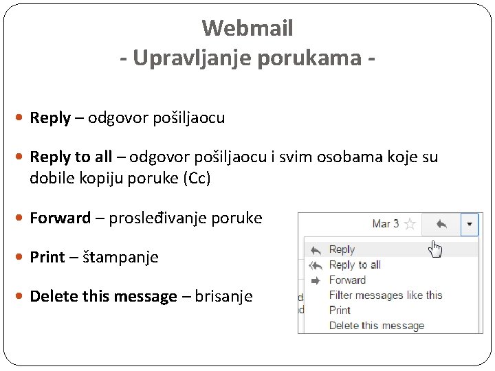 Webmail - Upravljanje porukama Reply – odgovor pošiljaocu Reply to all – odgovor pošiljaocu