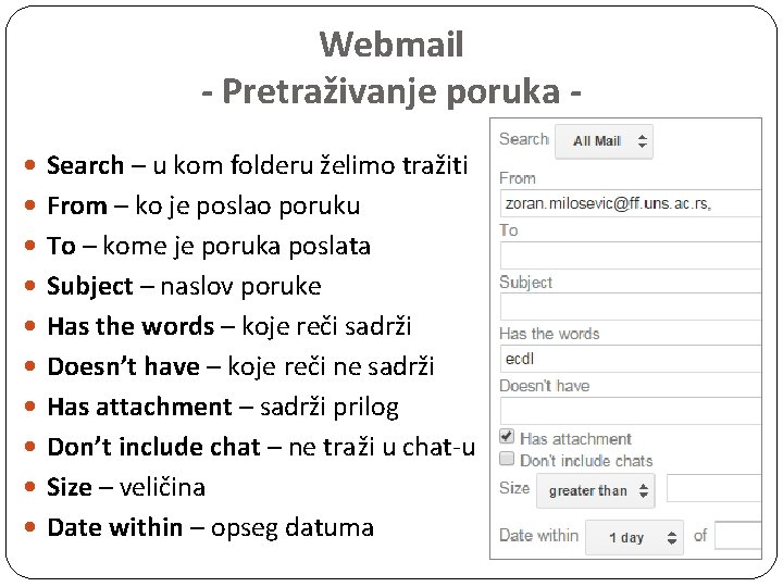 Webmail - Pretraživanje poruka Search – u kom folderu želimo tražiti From – ko