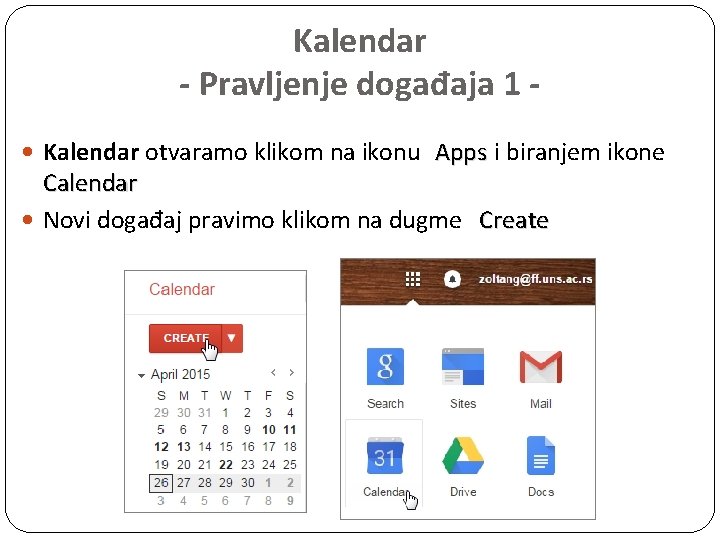 Kalendar - Pravljenje događaja 1 Kalendar otvaramo klikom na ikonu Apps i biranjem ikone