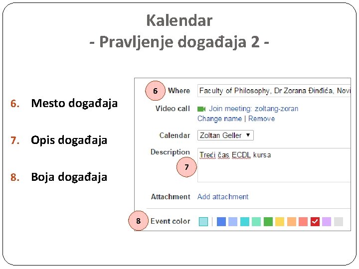 Kalendar - Pravljenje događaja 2 6. Mesto događaja 7. Opis događaja 8. 6 7