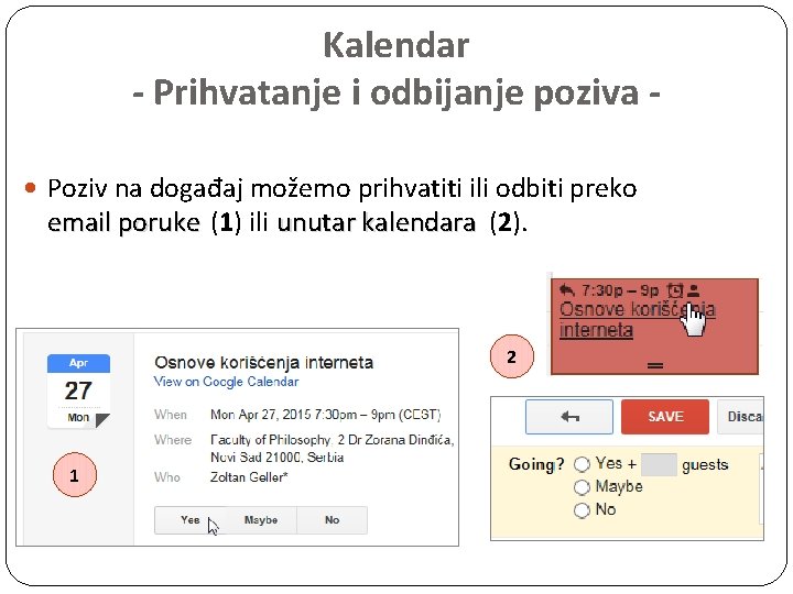 Kalendar - Prihvatanje i odbijanje poziva Poziv na događaj možemo prihvatiti ili odbiti preko