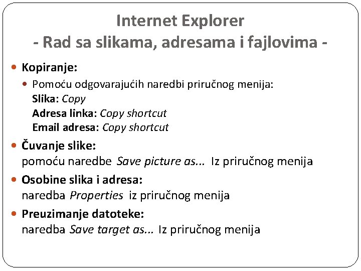 Internet Explorer - Rad sa slikama, adresama i fajlovima Kopiranje: Pomoću odgovarajućih naredbi priručnog