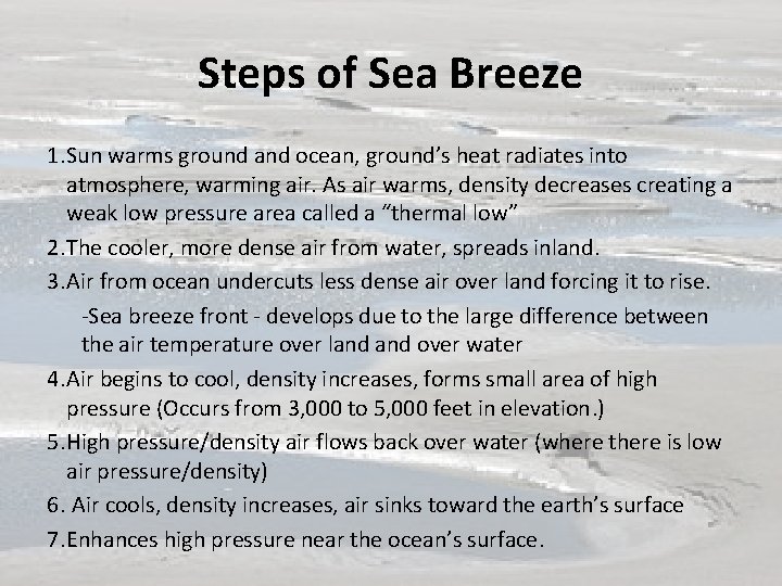 Steps of Sea Breeze 1. Sun warms ground and ocean, ground’s heat radiates into