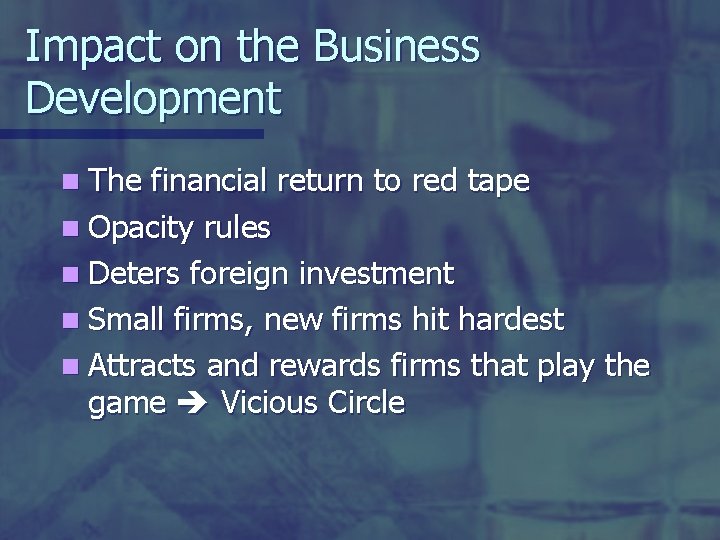 Impact on the Business Development n The financial return to red tape n Opacity