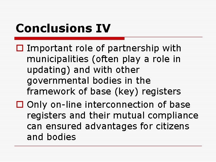 Conclusions IV o Important role of partnership with municipalities (often play a role in