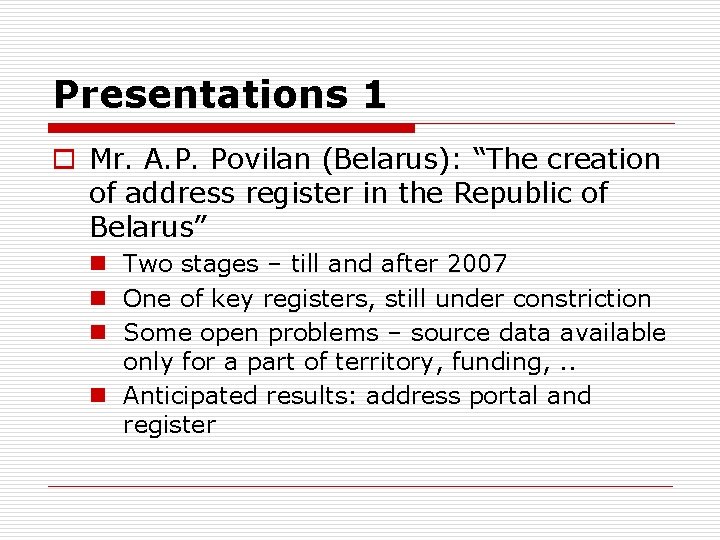 Presentations 1 o Mr. A. P. Povilan (Belarus): “The creation of address register in