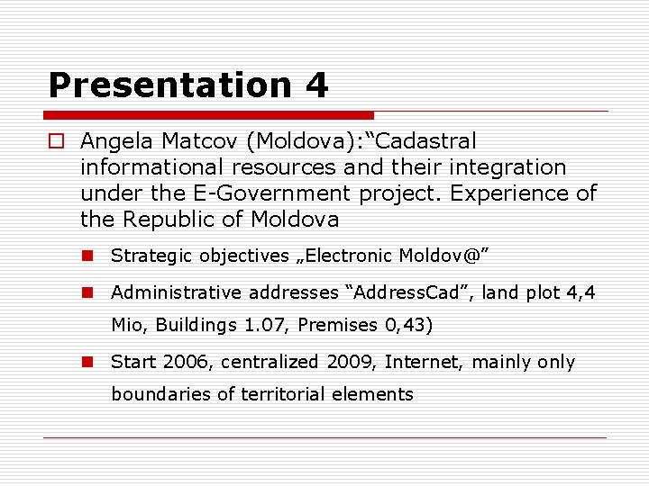 Presentation 4 o Angela Matcov (Moldova): “Cadastral informational resources and their integration under the