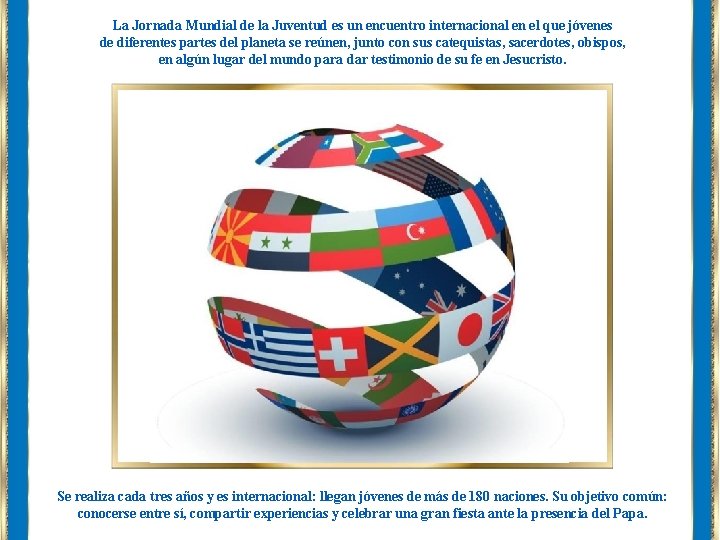 La Jornada Mundial de la Juventud es un encuentro internacional en el que jóvenes