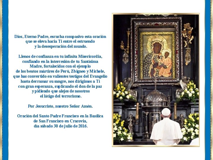 Dios, Eterno Padre, escucha compasivo esta oración que se eleva hacia Ti entre el