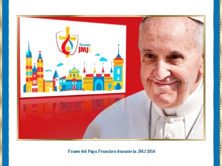 Frases del Papa Francisco durante la JMJ 2016 