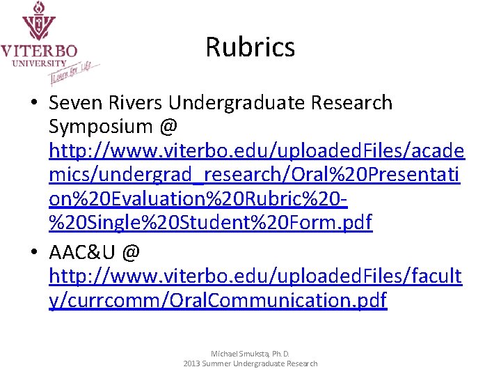 Rubrics • Seven Rivers Undergraduate Research Symposium @ http: //www. viterbo. edu/uploaded. Files/acade mics/undergrad_research/Oral%20