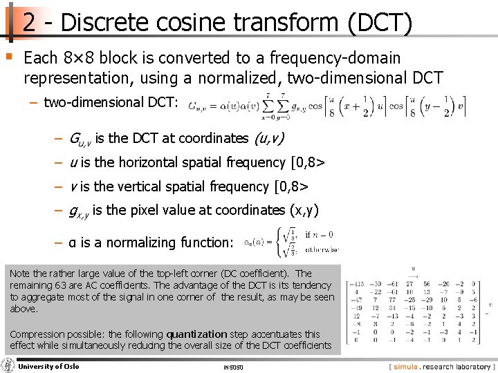 2 - Discrete cosine transform (DCT) § Each 8× 8 block is converted to