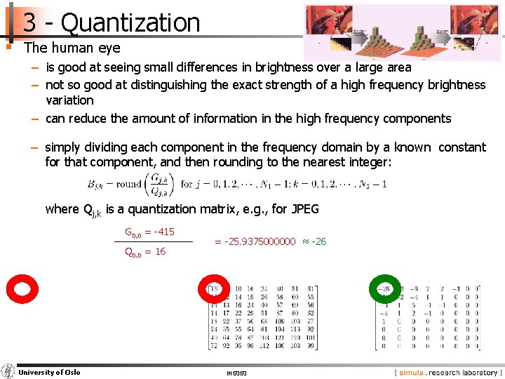 3 - Quantization § The human eye − is good at seeing small differences
