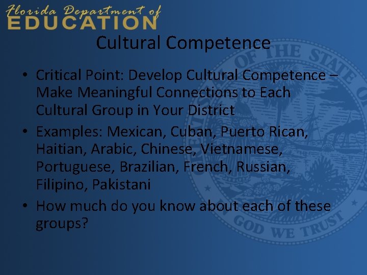 Cultural Competence • Critical Point: Develop Cultural Competence – Make Meaningful Connections to Each
