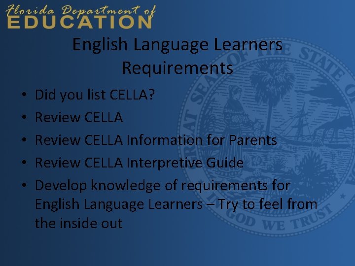 English Language Learners Requirements • • • Did you list CELLA? Review CELLA Information