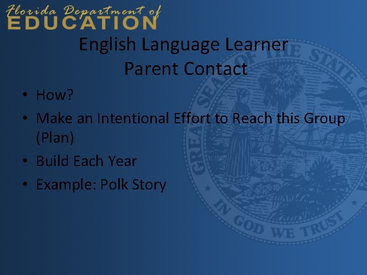 English Language Learner Parent Contact • How? • Make an Intentional Effort to Reach
