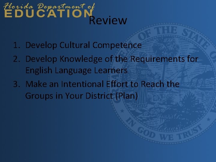 Review 1. Develop Cultural Competence 2. Develop Knowledge of the Requirements for English Language