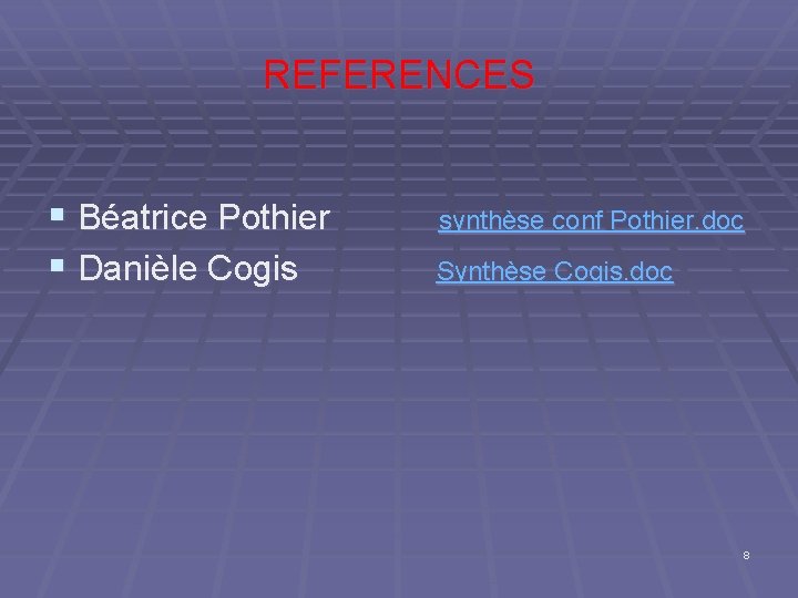 REFERENCES § Béatrice Pothier § Danièle Cogis synthèse conf Pothier. doc Synthèse Cogis. doc
