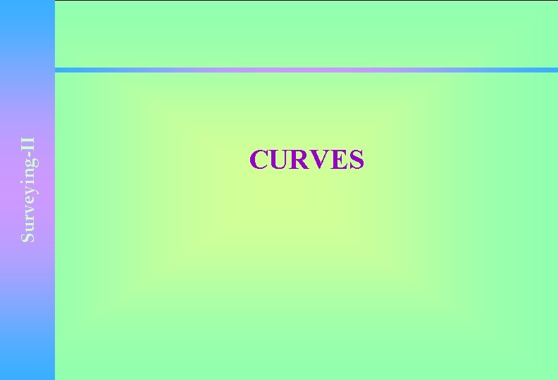 Surveying-II CURVES 