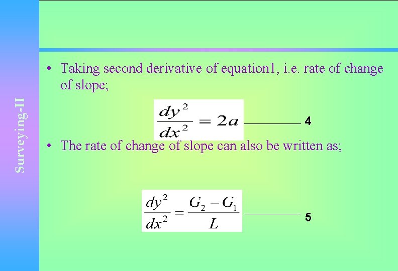 Surveying-II • Taking second derivative of equation 1, i. e. rate of change of