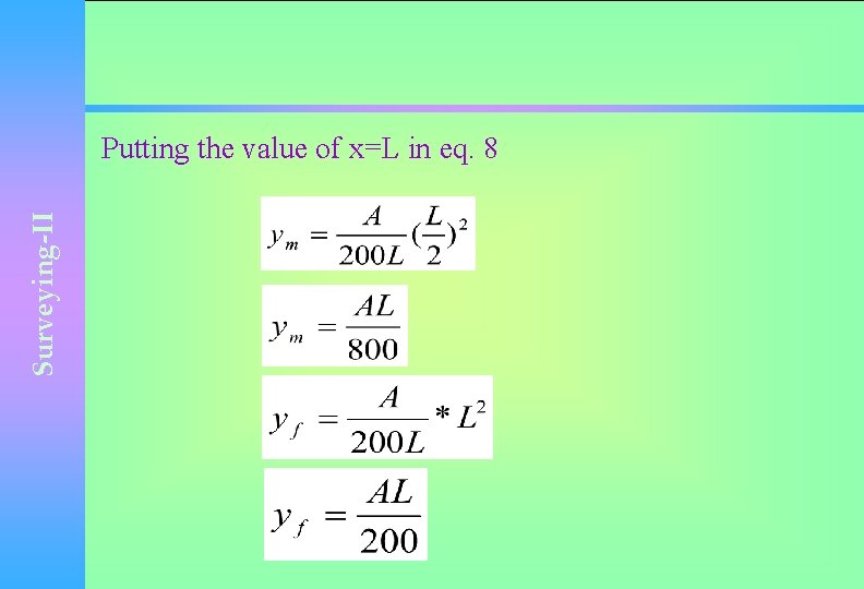 Surveying-II Putting the value of x=L in eq. 8 