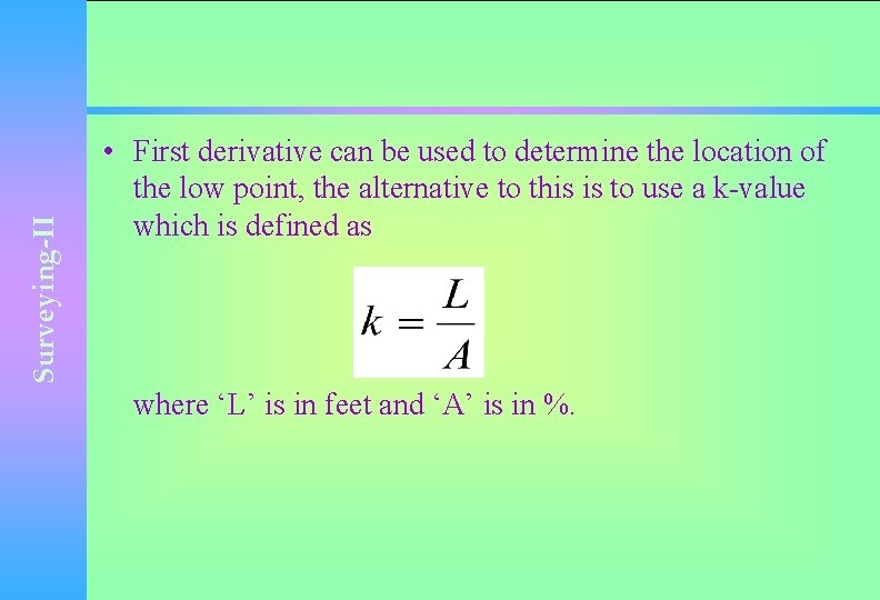 Surveying-II • First derivative can be used to determine the location of the low