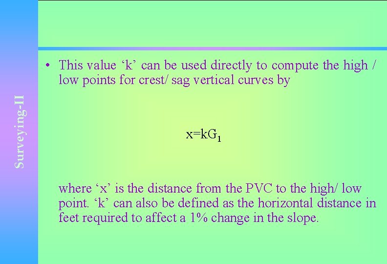 Surveying-II • This value ‘k’ can be used directly to compute the high /