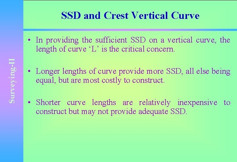 SSD and Crest Vertical Curve Surveying-II • In providing the sufficient SSD on a