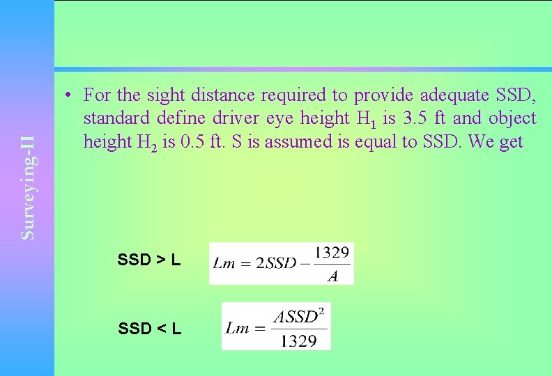 Surveying-II • For the sight distance required to provide adequate SSD, standard define driver