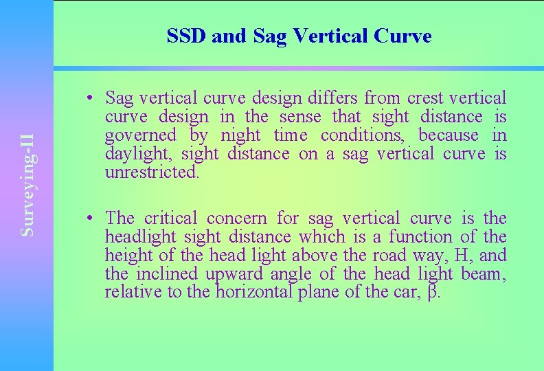 Surveying-II SSD and Sag Vertical Curve • Sag vertical curve design differs from crest