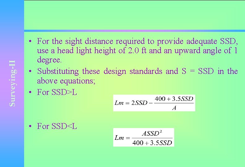 Surveying-II • For the sight distance required to provide adequate SSD, use a head