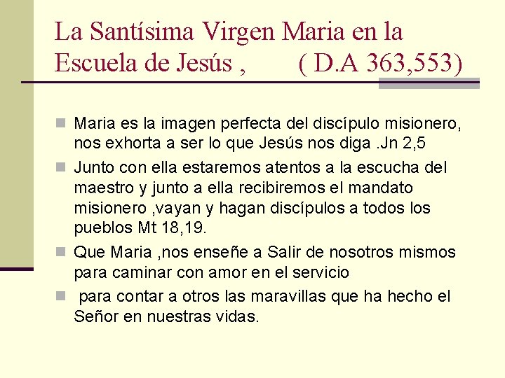 La Santísima Virgen Maria en la Escuela de Jesús , ( D. A 363,